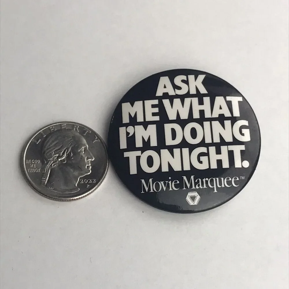 Movie Marquee  Pin Button Vintage Ask Me What I’m Doing Tonight